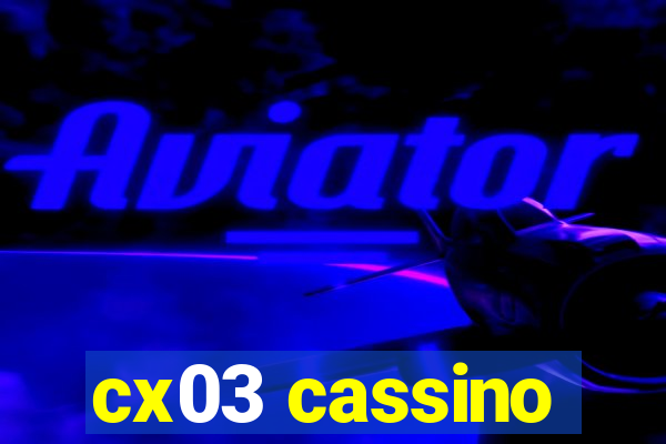 cx03 cassino