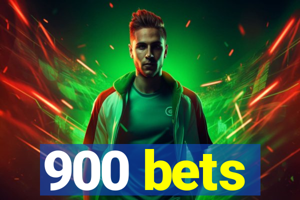 900 bets