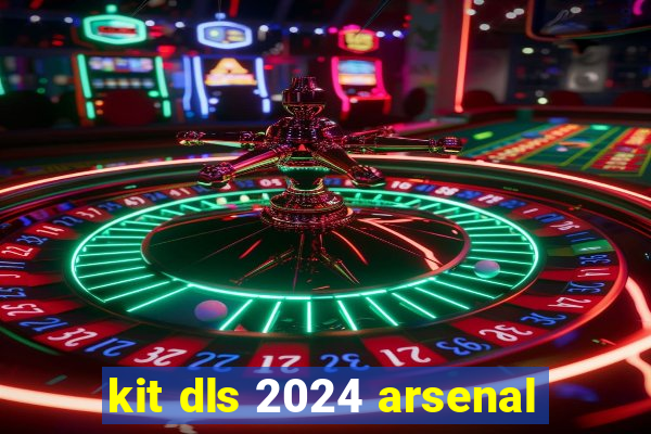 kit dls 2024 arsenal