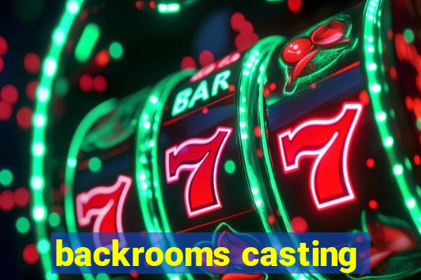 backrooms casting