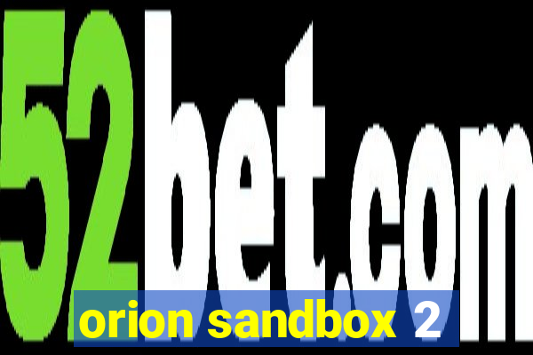 orion sandbox 2