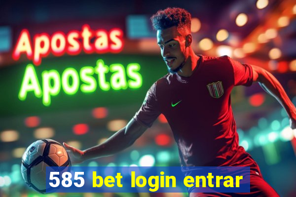 585 bet login entrar