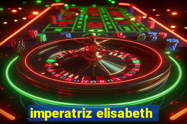 imperatriz elisabeth