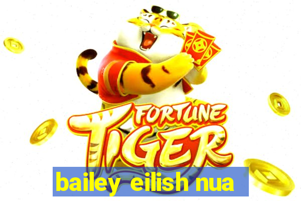 bailey eilish nua