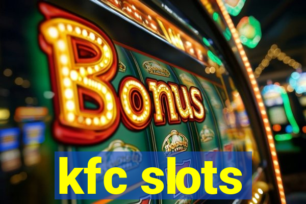 kfc slots