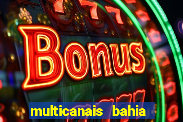 multicanais bahia ao vivo