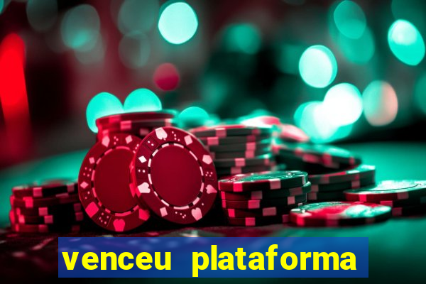 venceu plataforma de jogos