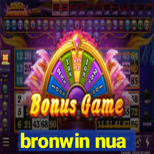 bronwin nua