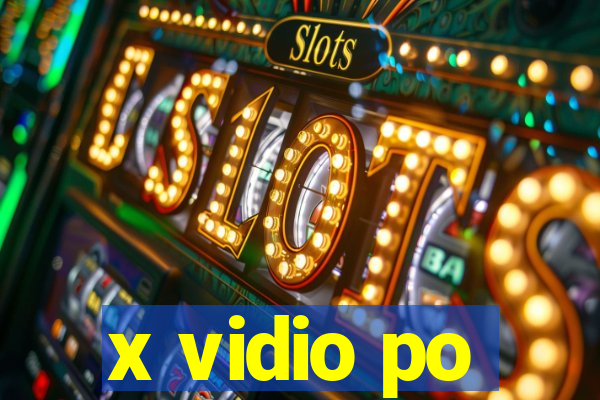 x vidio po