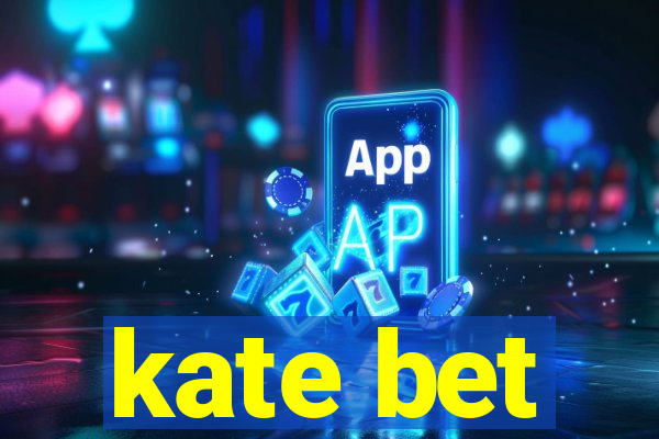 kate bet