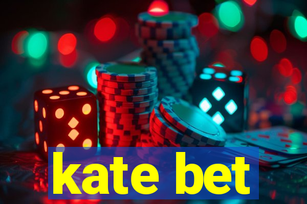 kate bet