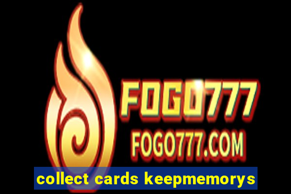 collect cards keepmemorys