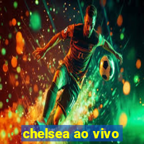 chelsea ao vivo