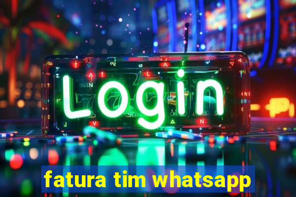 fatura tim whatsapp