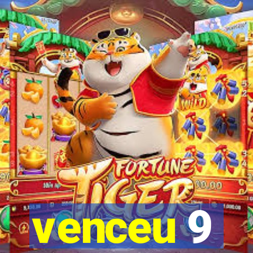 venceu 9