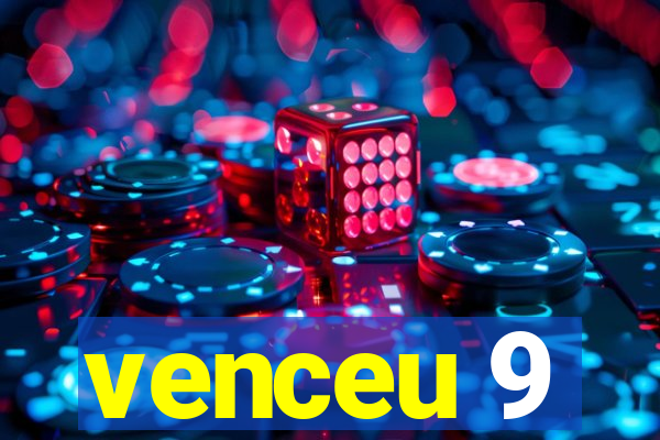 venceu 9