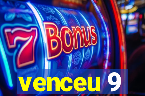 venceu 9