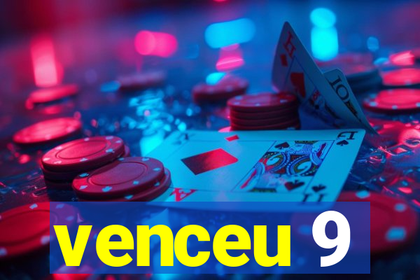 venceu 9