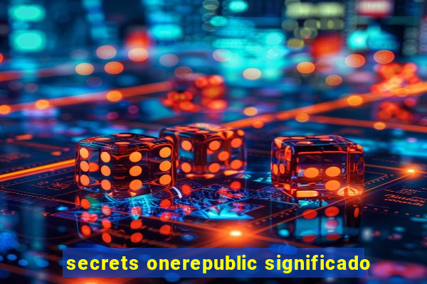 secrets onerepublic significado