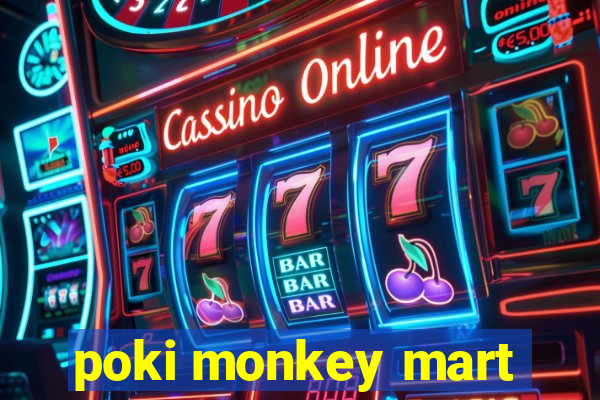 poki monkey mart