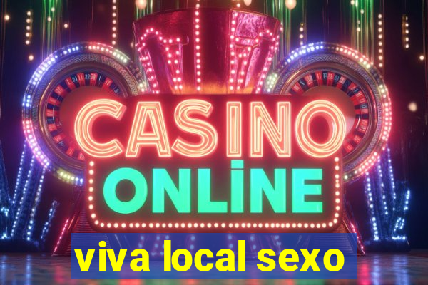 viva local sexo