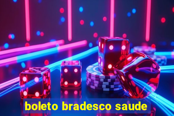 boleto bradesco saude