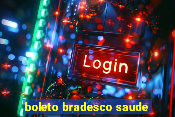 boleto bradesco saude