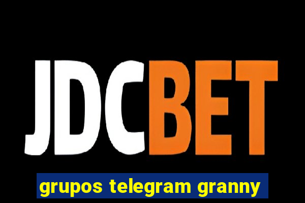 grupos telegram granny