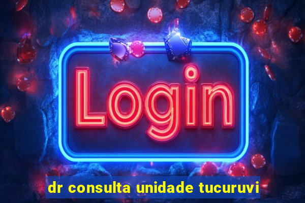 dr consulta unidade tucuruvi