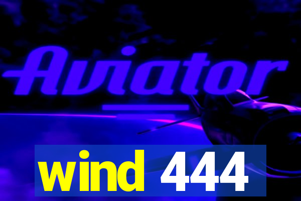 wind 444