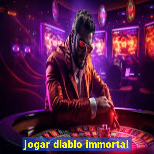 jogar diablo immortal