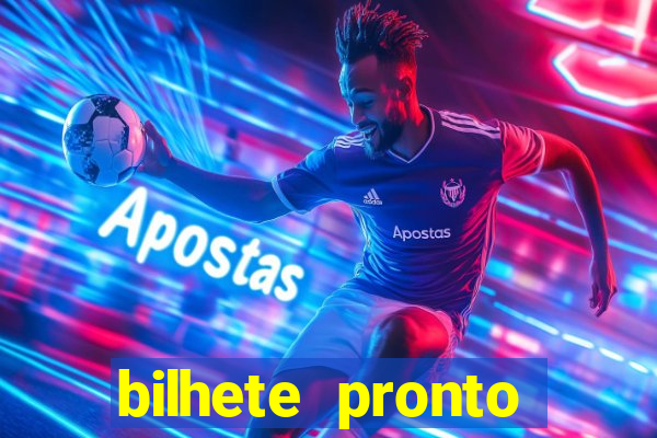 bilhete pronto futebol hoje