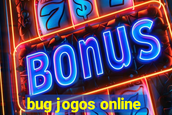 bug jogos online