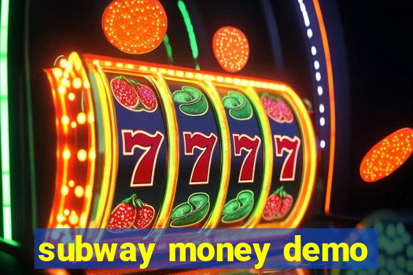 subway money demo