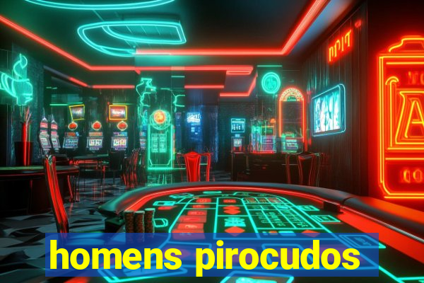 homens pirocudos