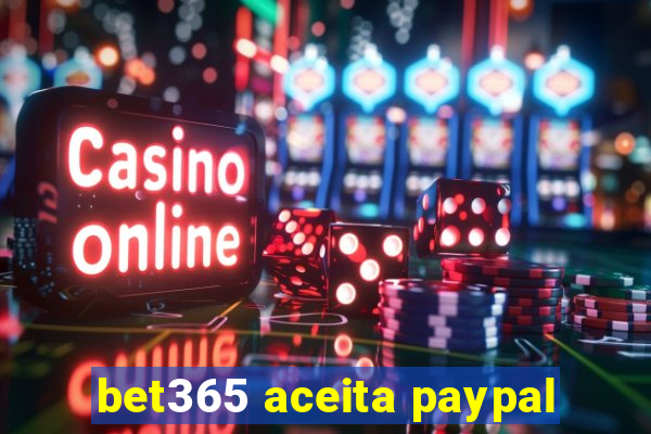 bet365 aceita paypal