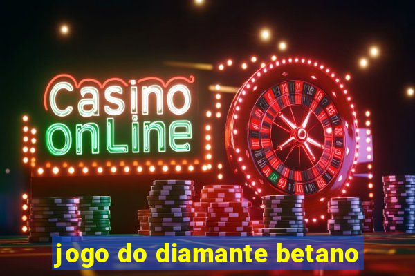 jogo do diamante betano