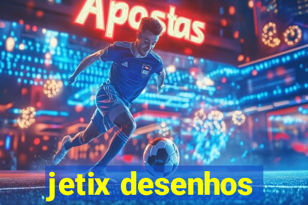 jetix desenhos