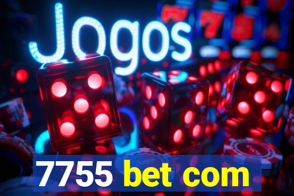 7755 bet com