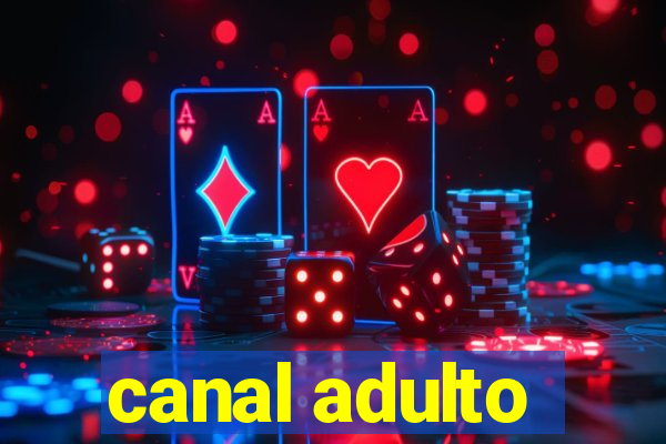 canal adulto