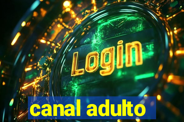 canal adulto