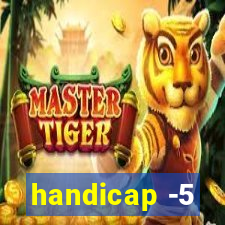 handicap -5