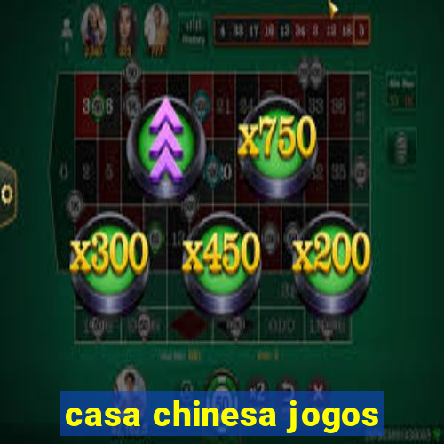 casa chinesa jogos