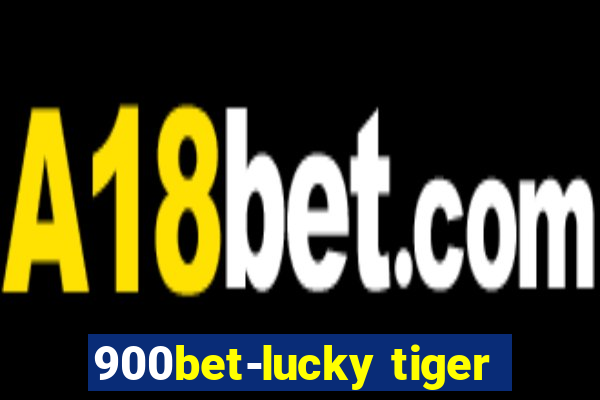 900bet-lucky tiger