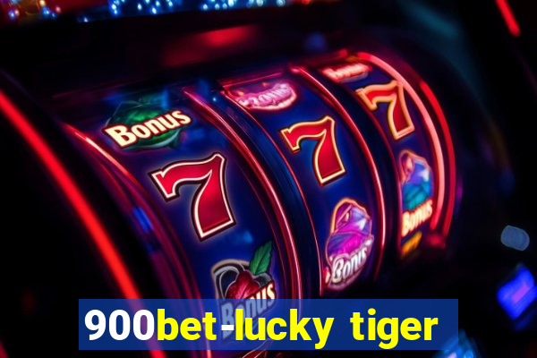 900bet-lucky tiger