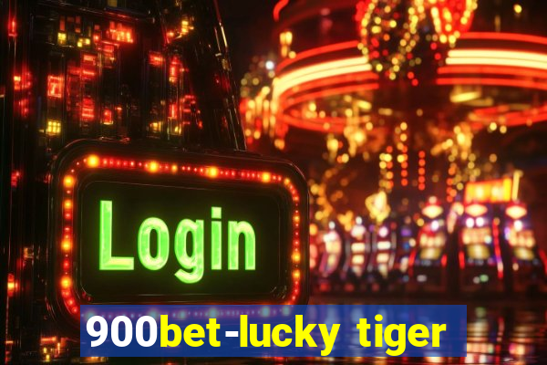 900bet-lucky tiger