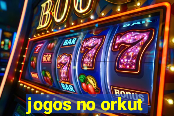 jogos no orkut