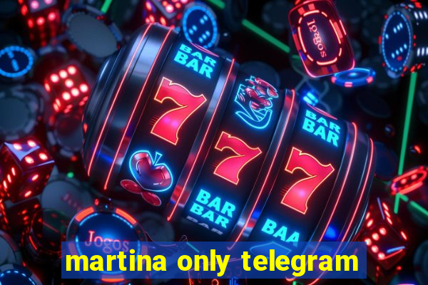 martina only telegram