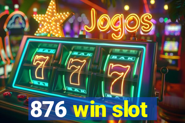 876 win slot