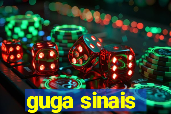 guga sinais